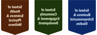 Shields for School of Business & Entrepreneurial Studies, School of Community Engagement & Development, and School of Health Sciences & Physical Wellness